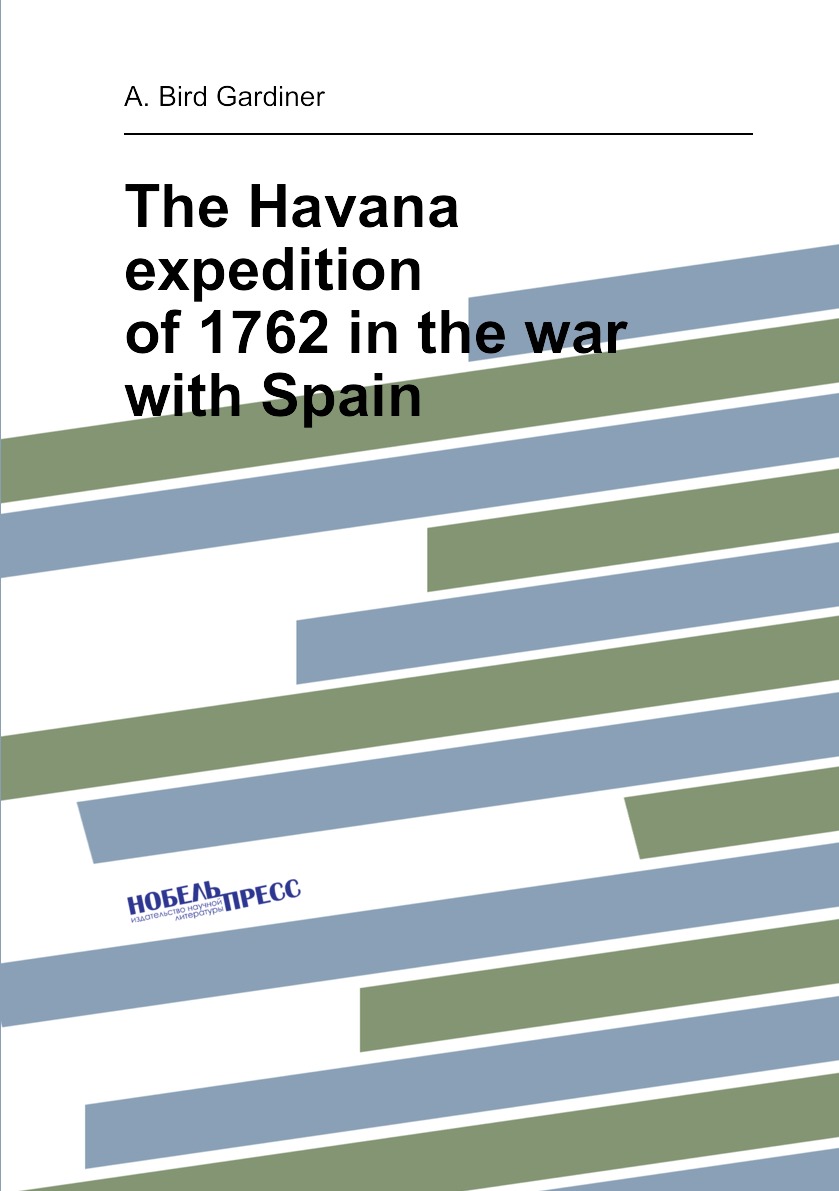 

The Havana expedition of 1762 in the war with Spain