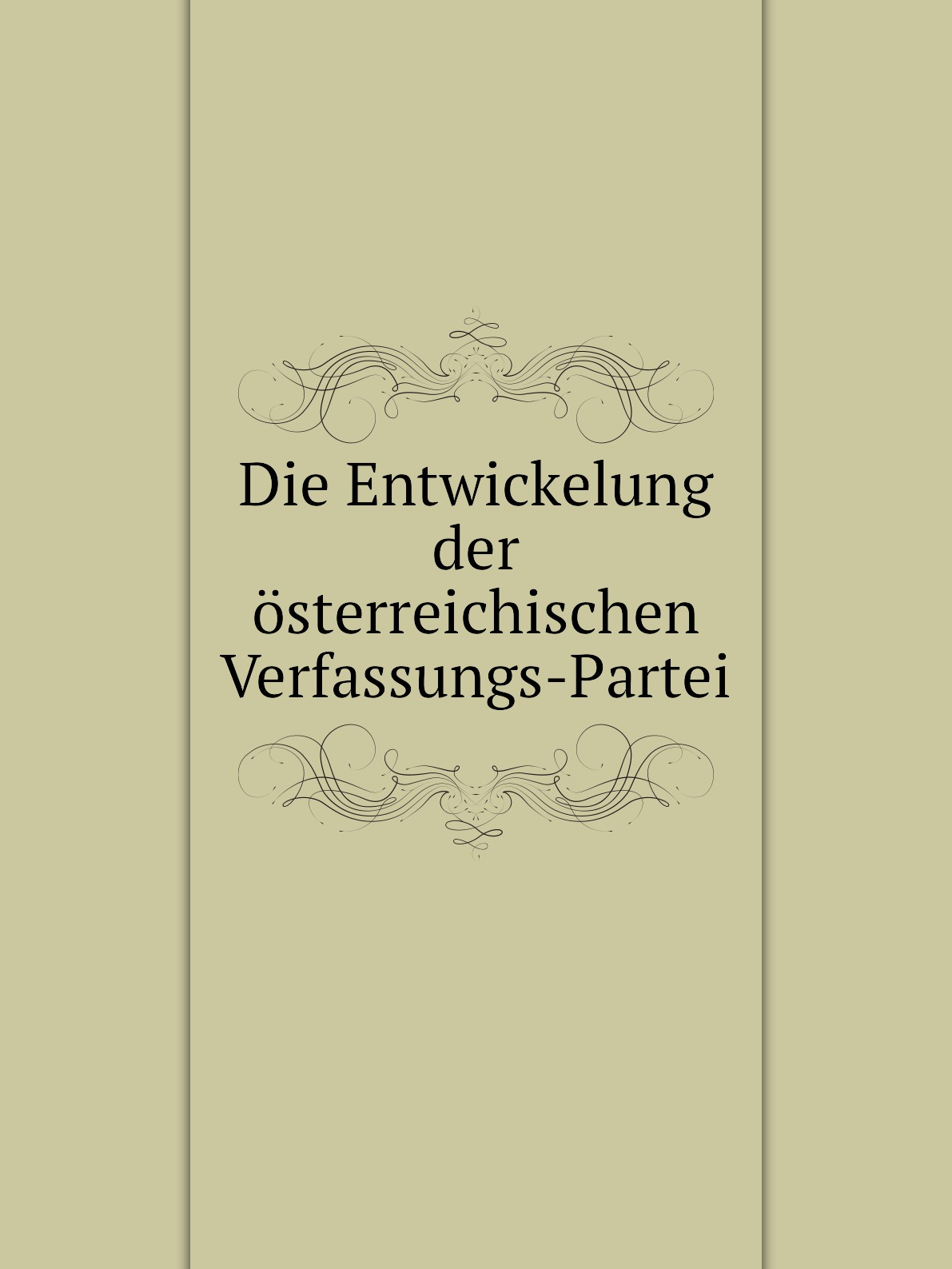 

Die Entwickelung der osterreichischen Verfassungs-Partei