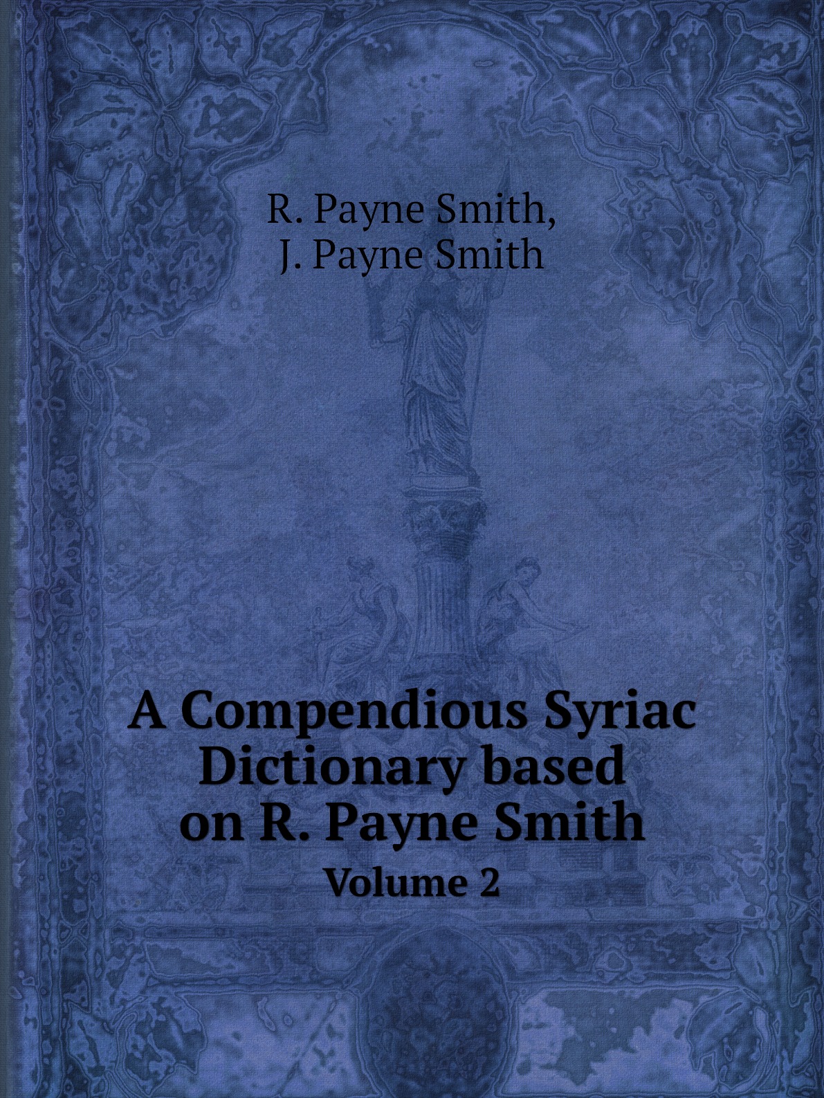 

A Compendious Syriac Dictionary based on R. Payne Smith