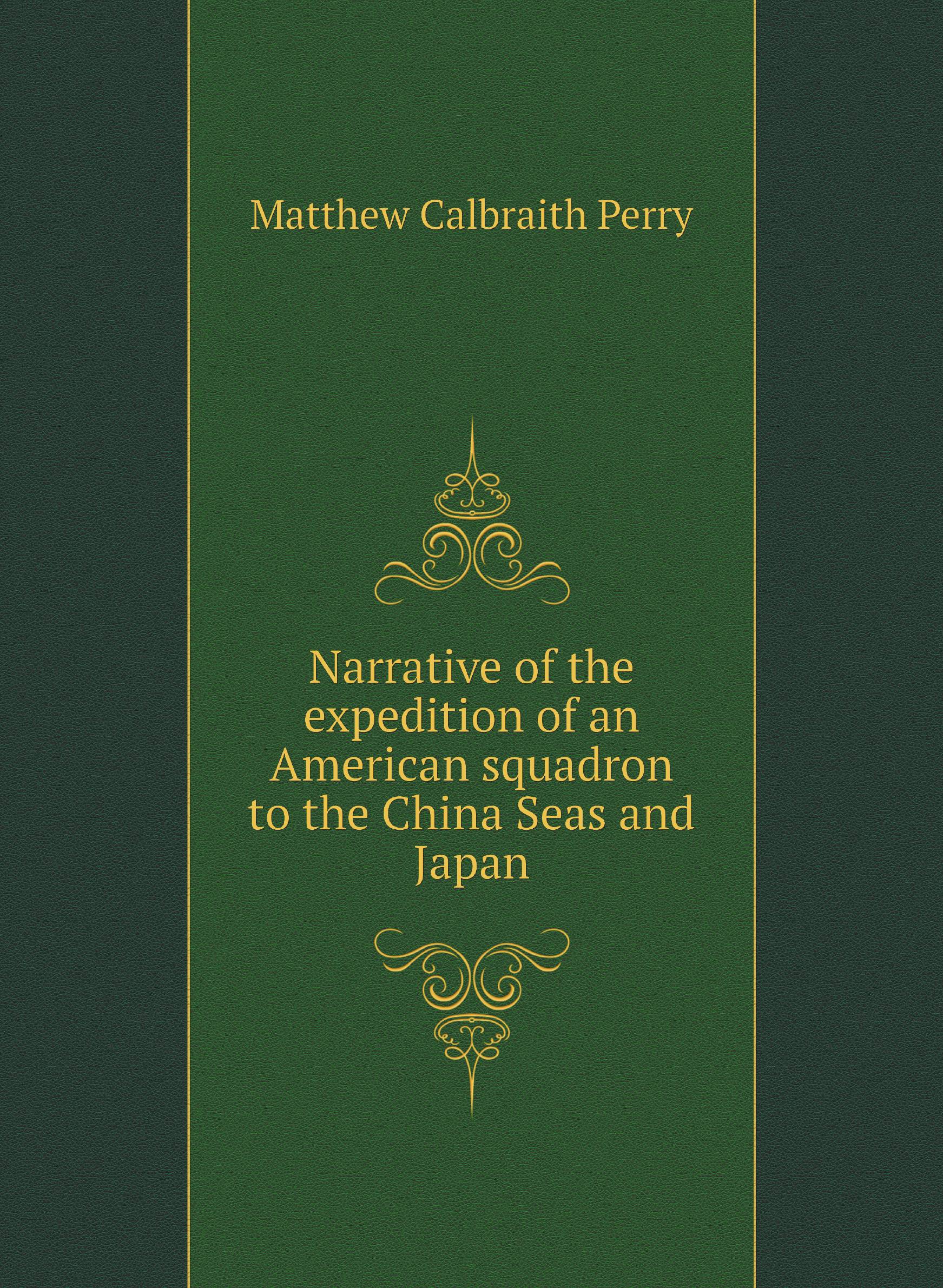 

Narrative of the expedition of an American squadron to the China Seas and Japan