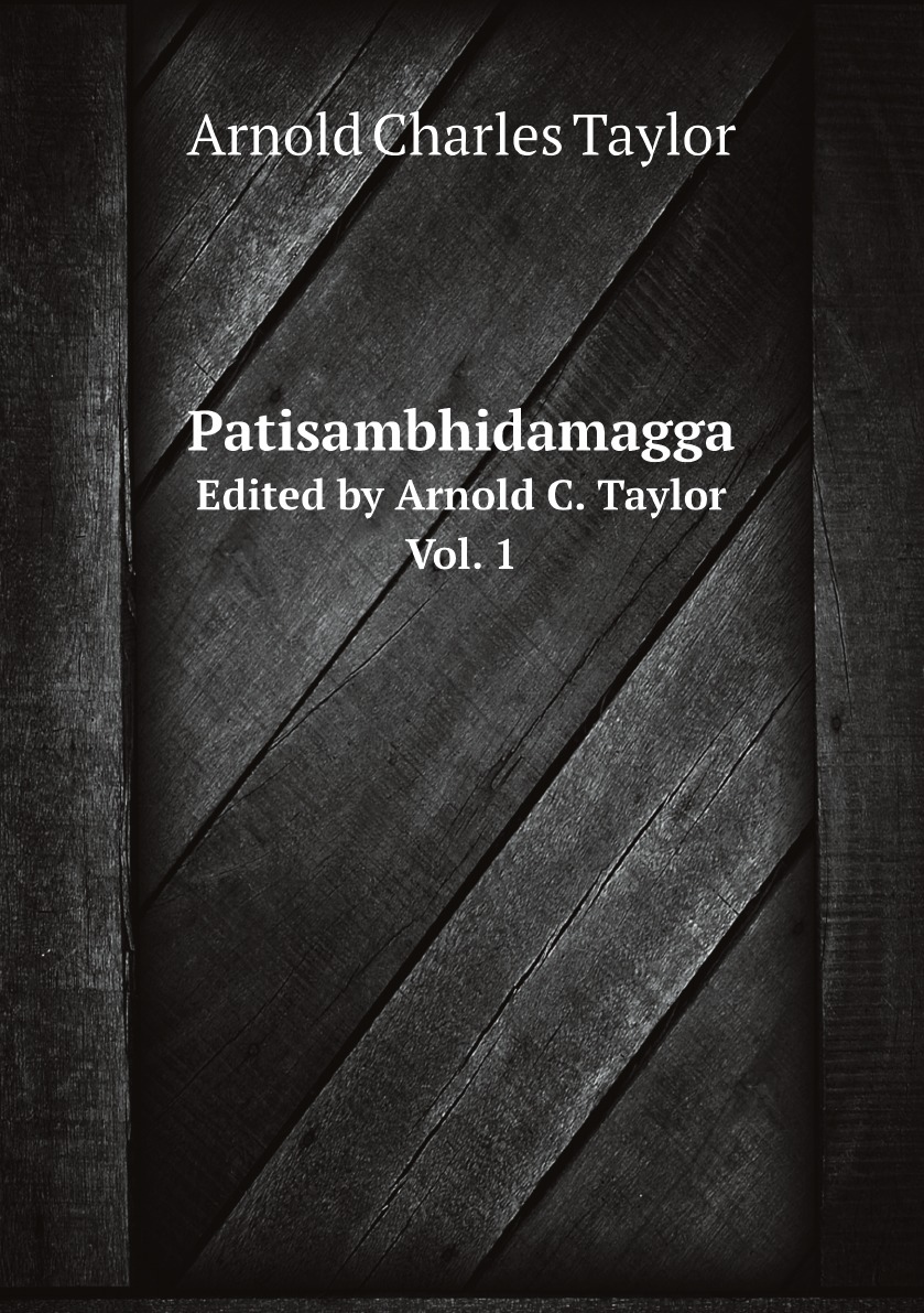 

Patisambhidamagga. Edited by Arnold C. Taylor