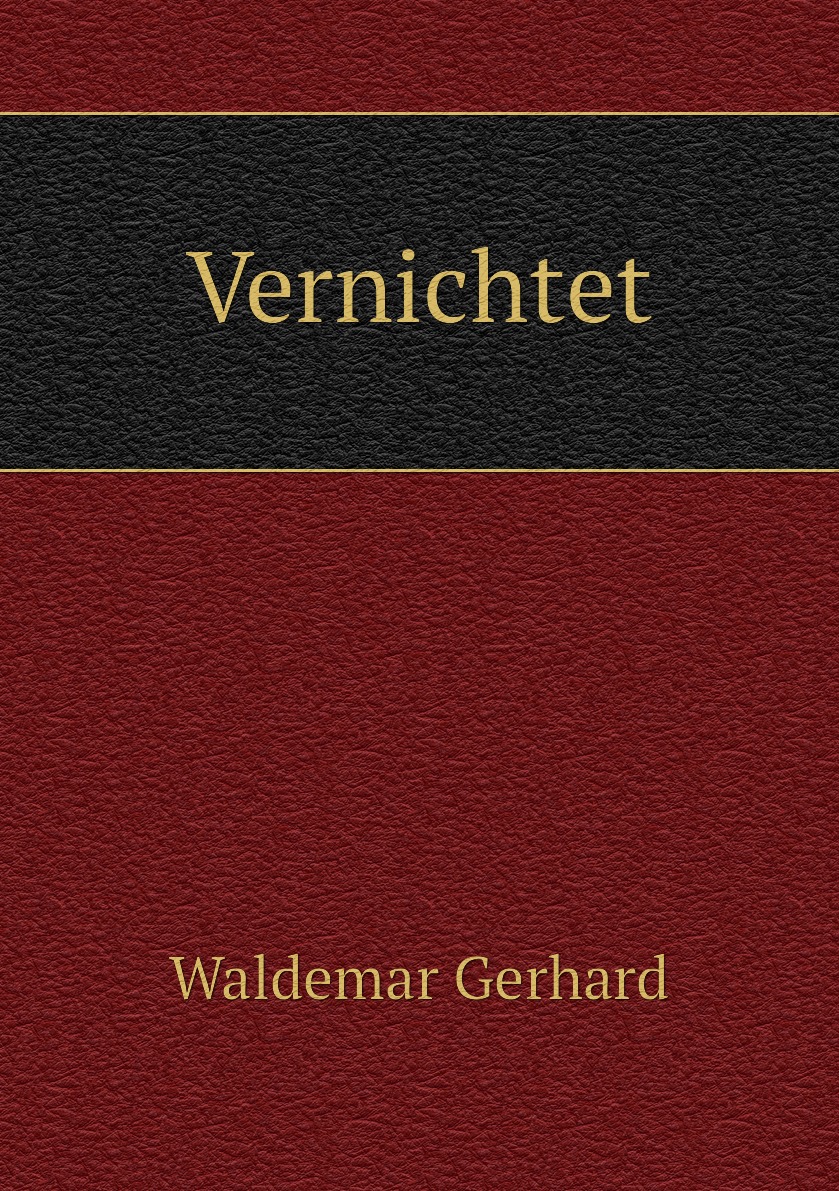 

Vernichtet