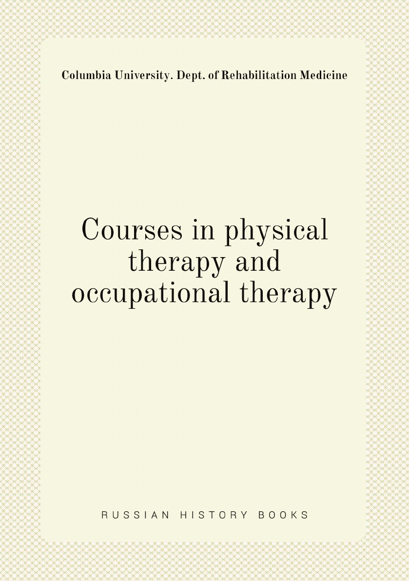 

Courses in physical therapy and occupational therapy