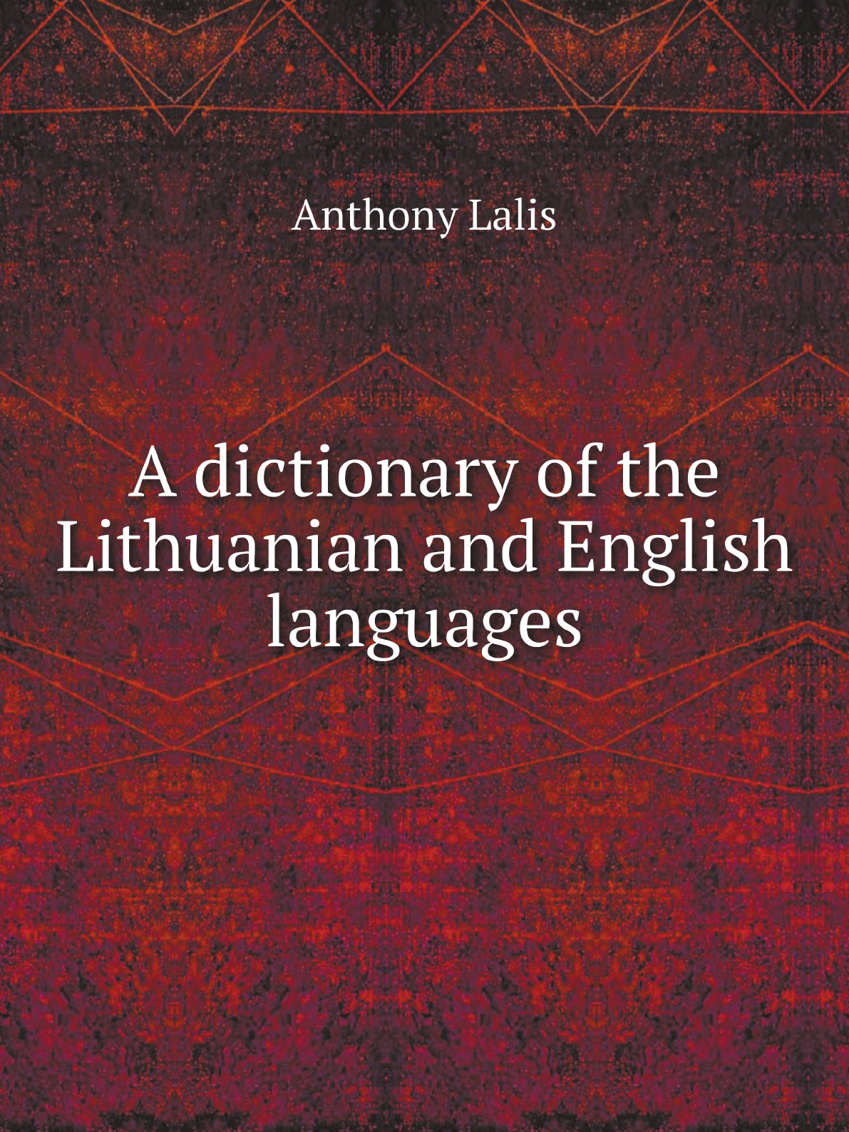 

A dictionary of the Lithuanian and English languages