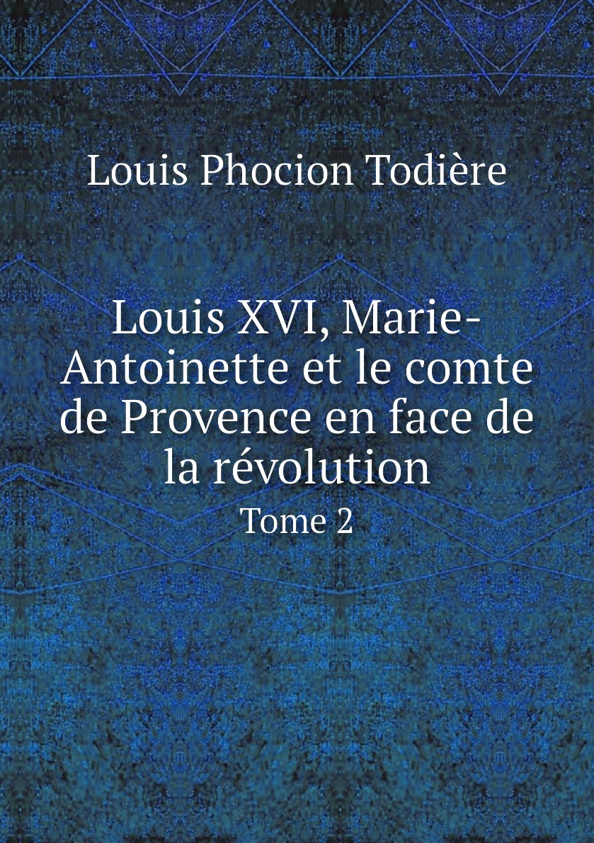 

Louis XVI, Marie-Antoinette et le comte de Provence en face de la revolution