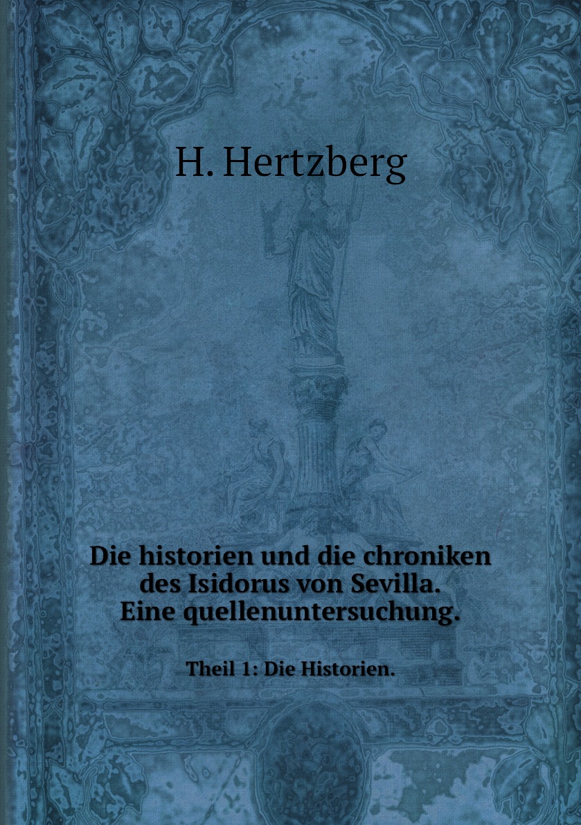 

Die historien und die chroniken des Isidorus von Sevilla. Eine quellenuntersuchung.