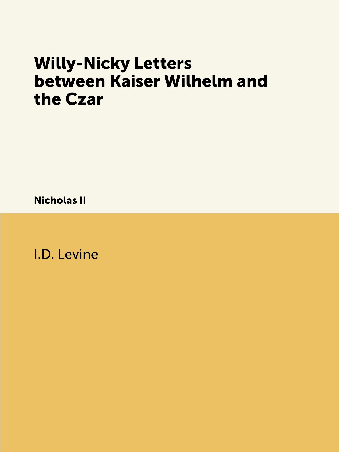 

Willy-Nicky Letters between Kaiser Wilhelm and the Czar