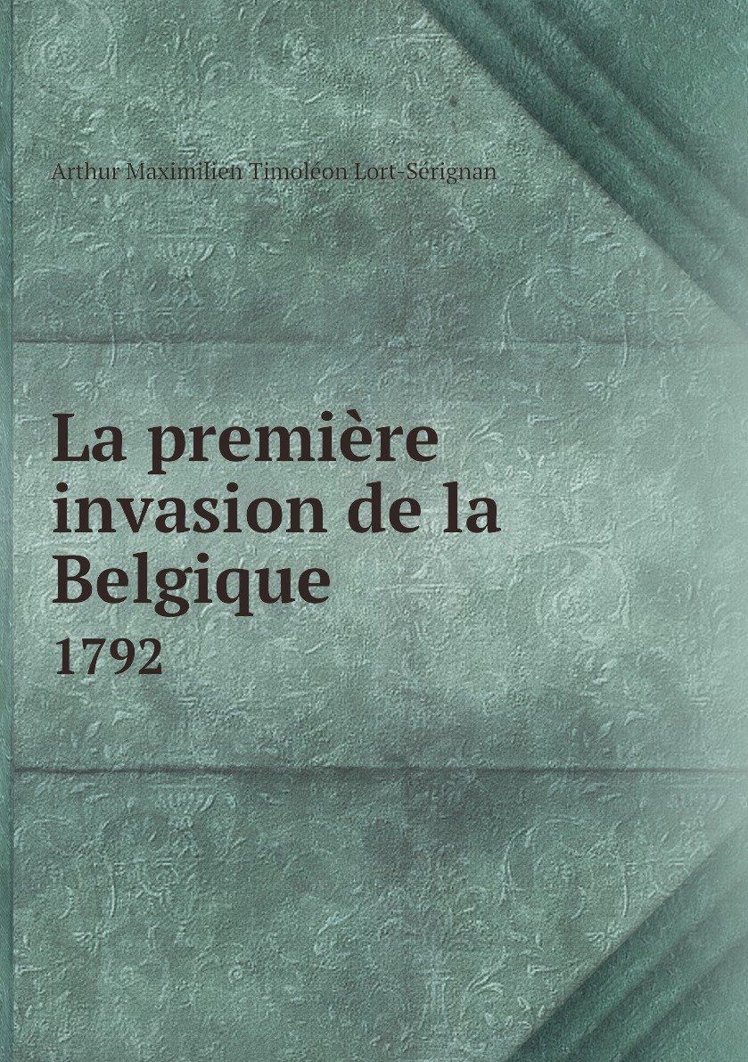 

La premiere invasion de la Belgique