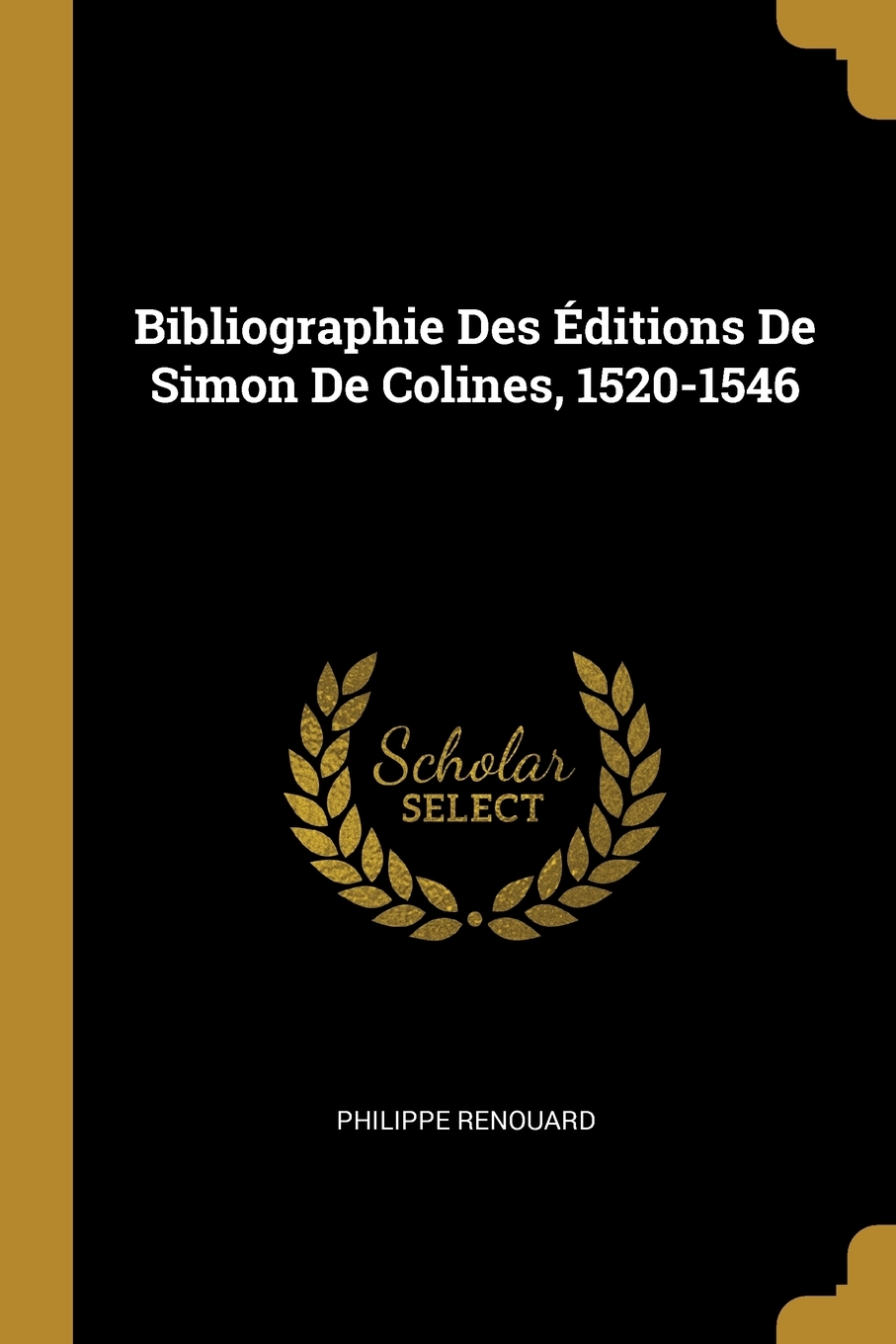 

Bibliographie Des Editions De Simon De Colines, 1520-1546