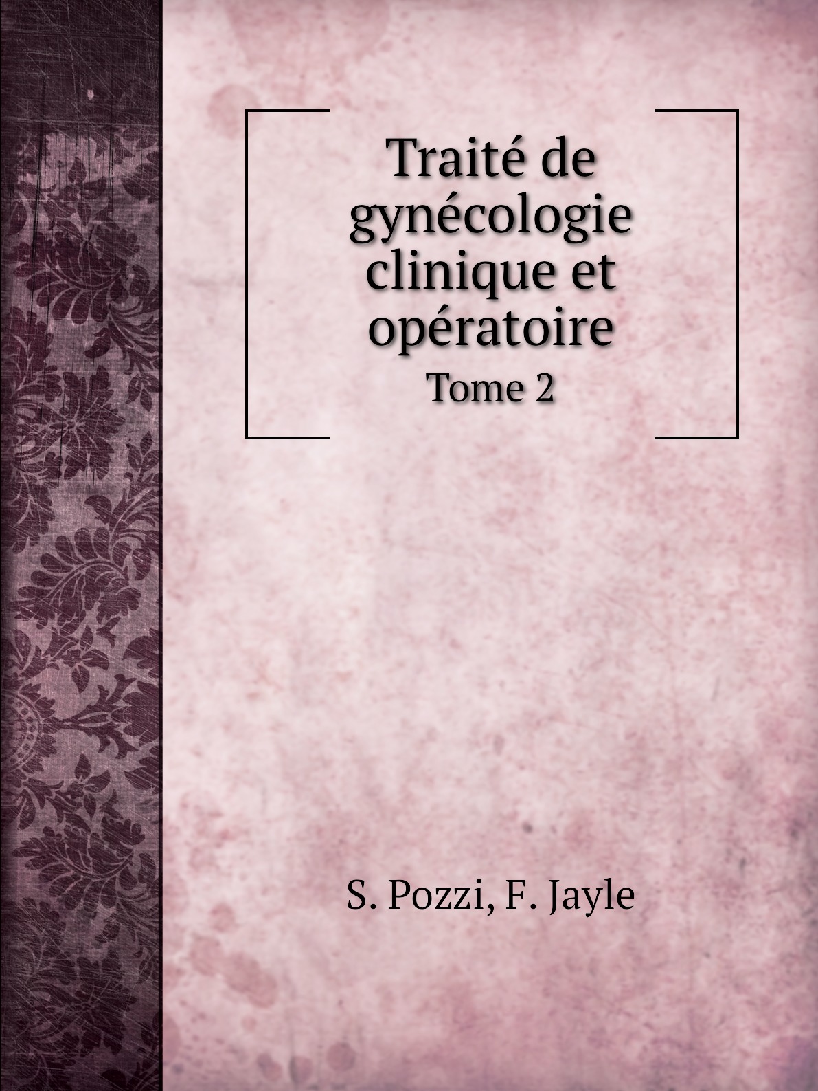 

Traite de gynecologie clinique et operatoire