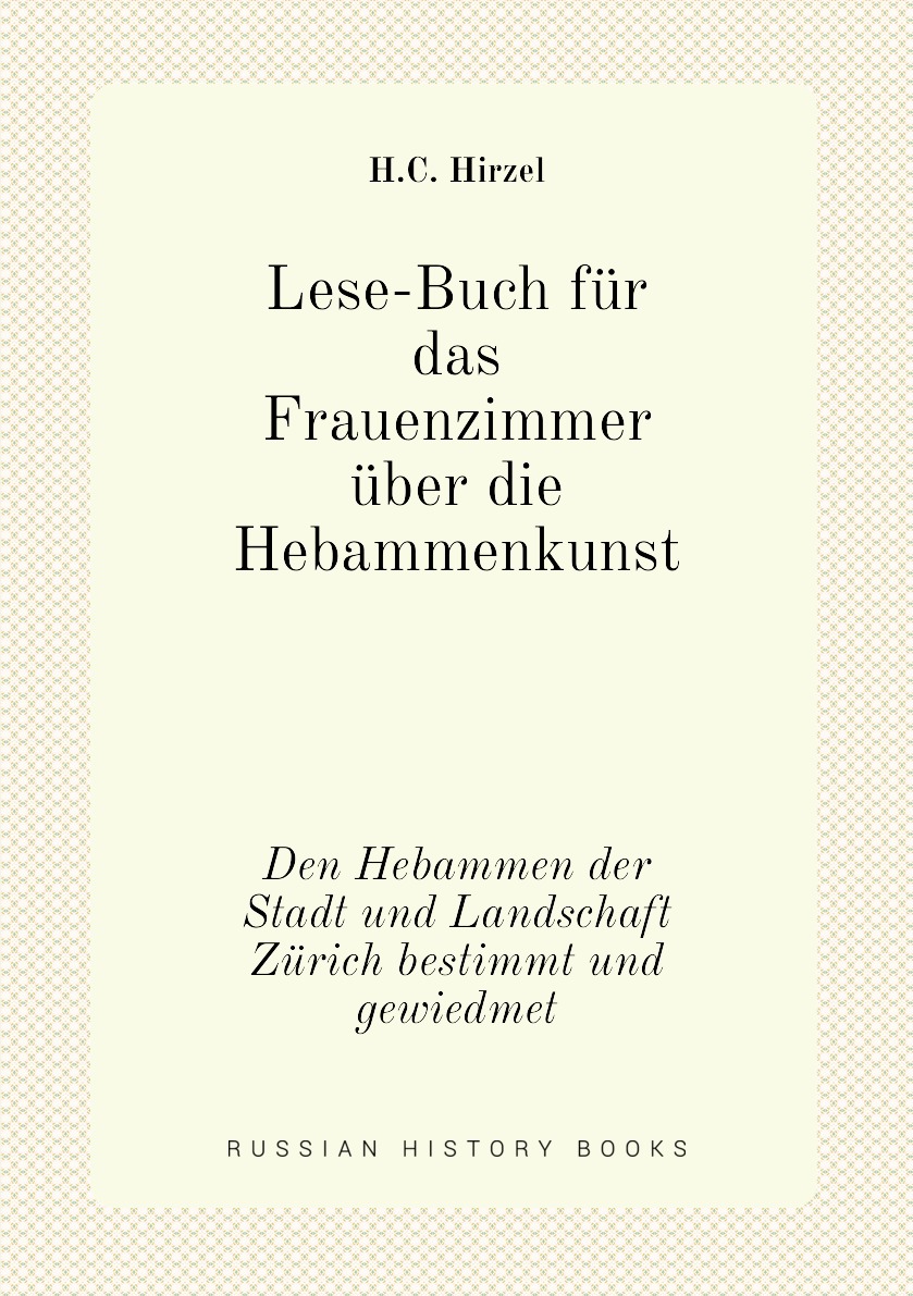 

Lese-Buch fur das Frauenzimmer uber die Hebammenkunst
