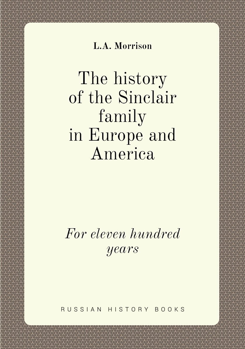 

The history of the Sinclair family in Europe and America