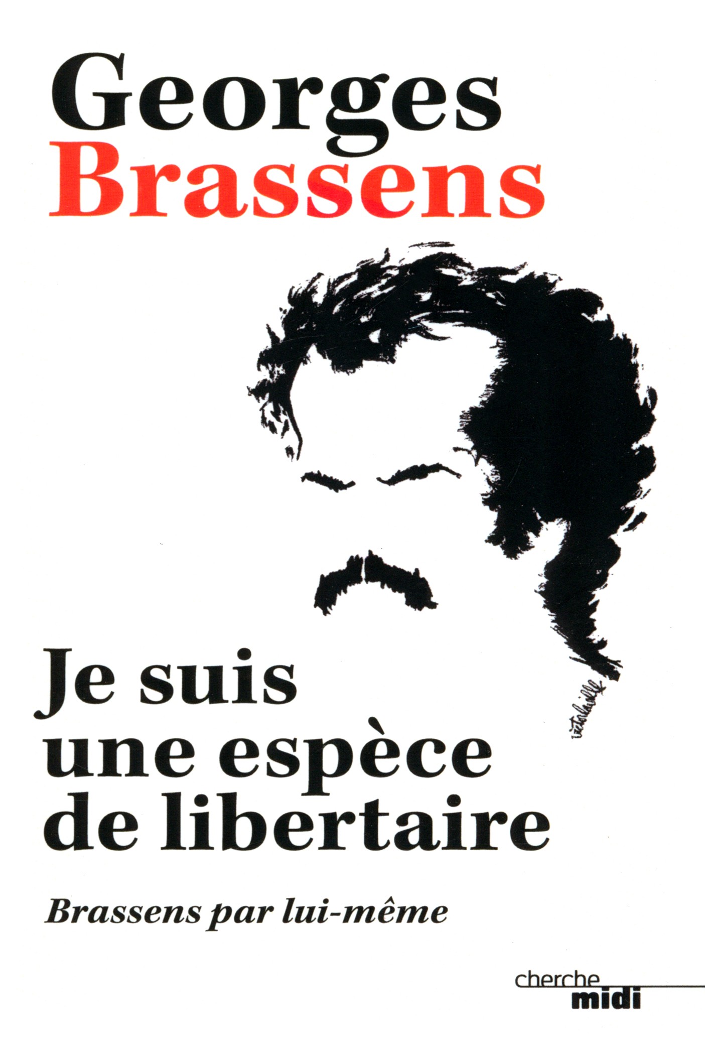 

Je suis une espce de libertaire Brassens par lui-mme