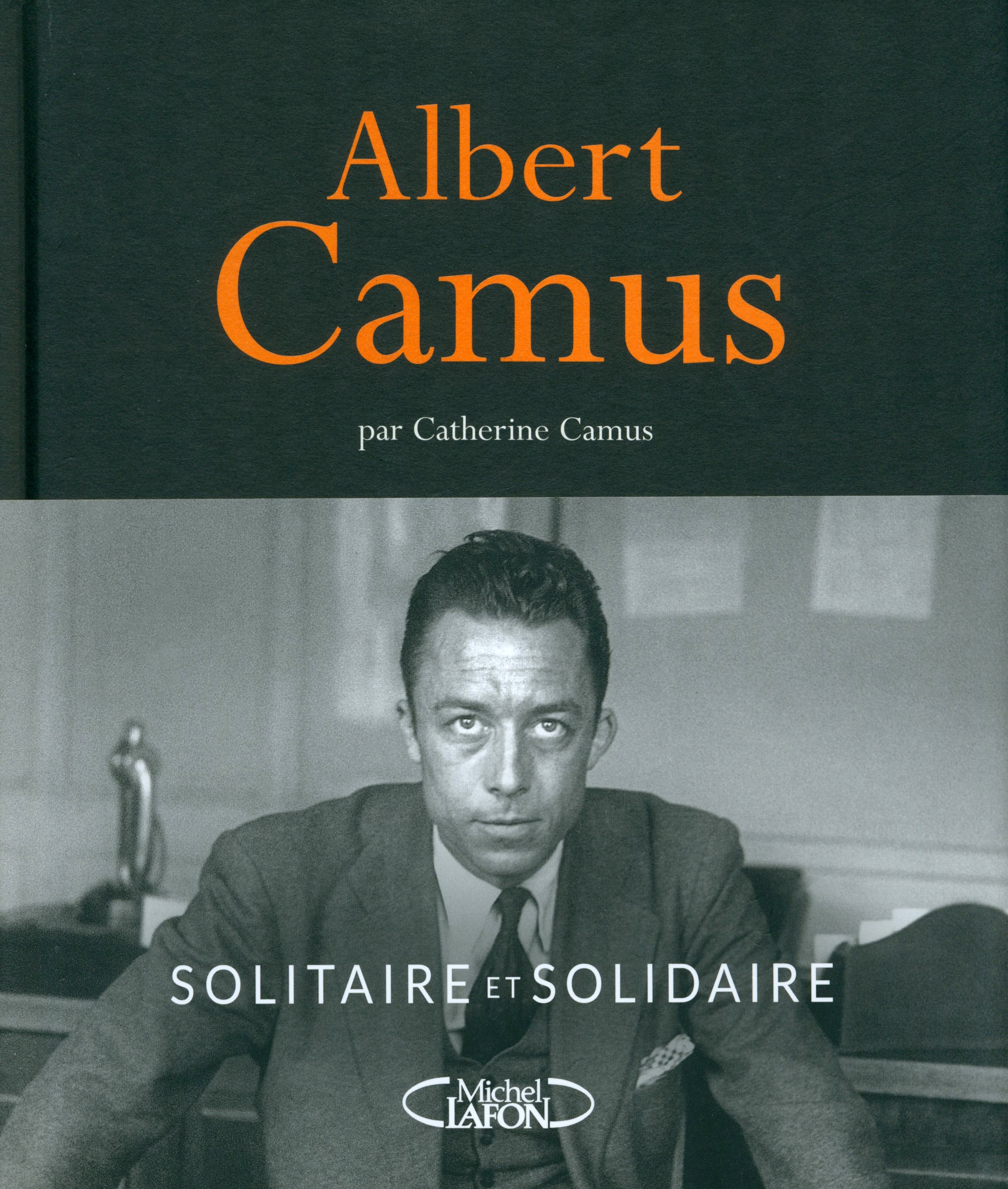 

Albert Camus. Solitaire et solidaire