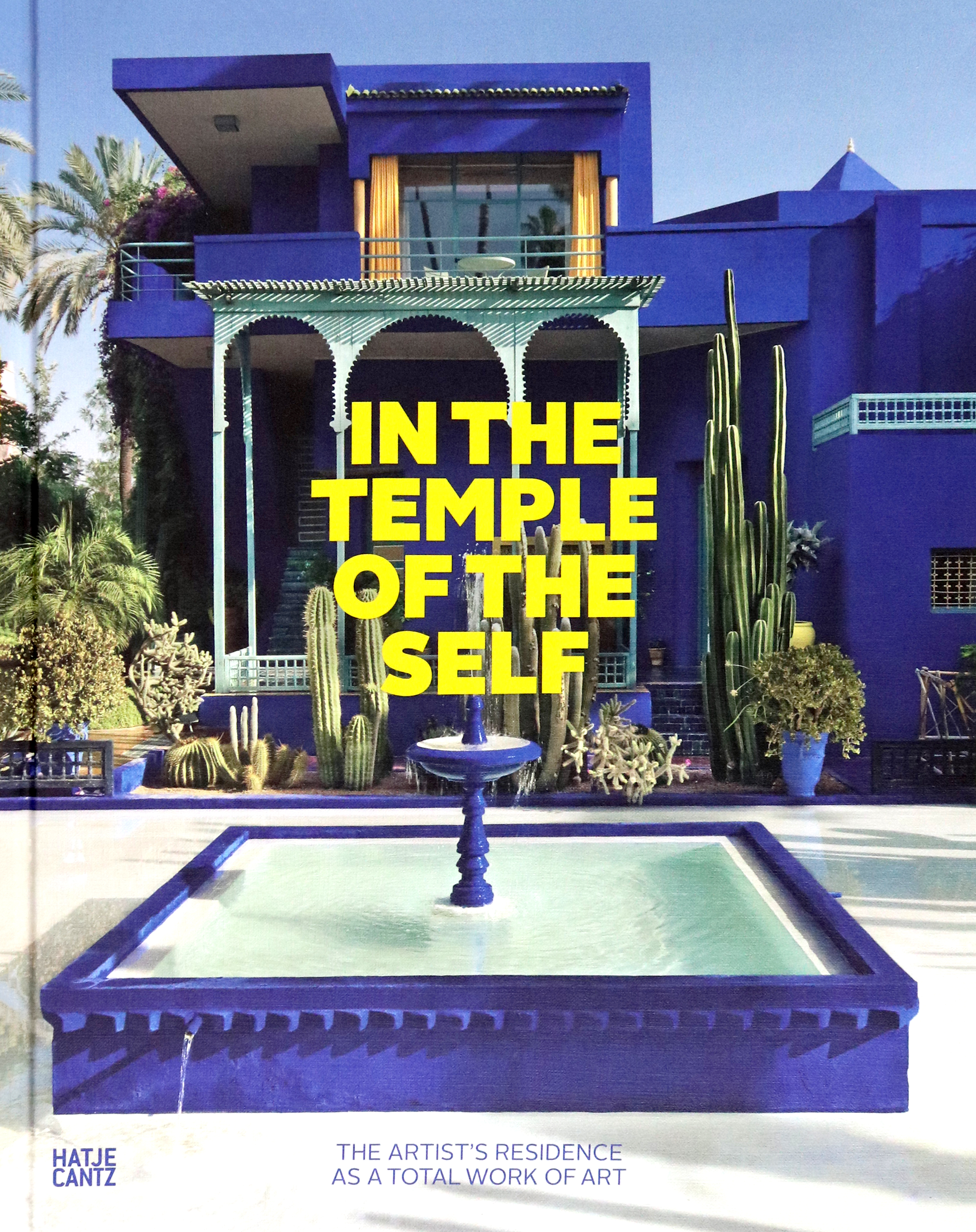 

In the Temple of the Self The Artist's Residence as a Total Work of Art