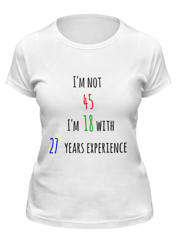 

Футболка женская Printio I'm not 45 белая S, Белый, I'm not 45