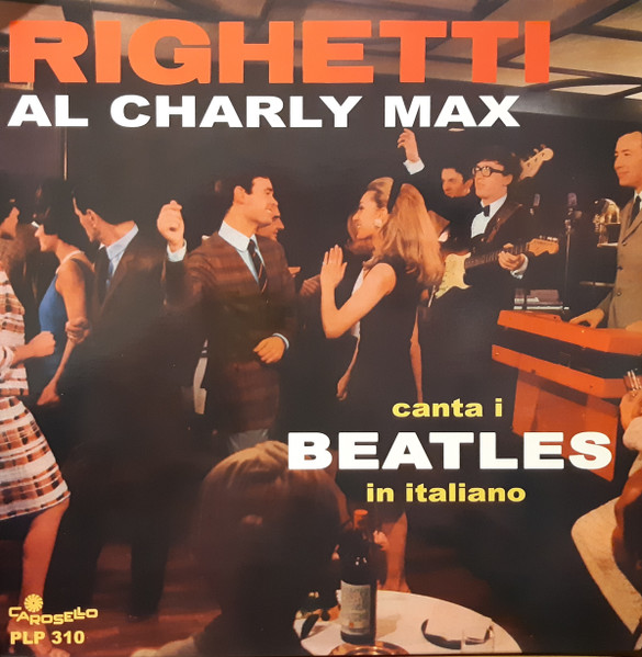 

Augusto Righetti Al Charly Max Canta I Beatles In Italiano, Al Charly Max Canta I Beatles In Italiano