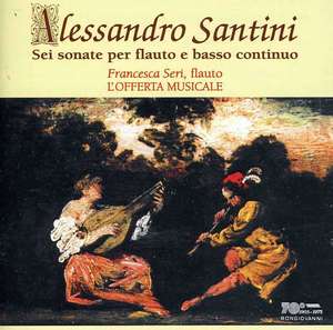 SANTINI, ALESSANDRO - Sei sonate per flauto e basso continuoю Seri, Francesca