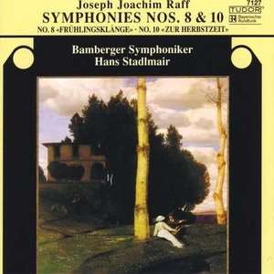 RAFF - Symphony No. 8 «Fruhlingsklange»; Symphony No. 10 «Zur Herbstzeit». / Hans Stadlmai