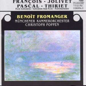 FRANCOIS / JOLIVET / PASCAL / THIRIET - Flotenkonzerte. / Benoit Fromanger