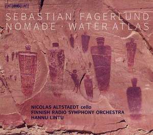 FAGERLUND, SEBASTIAN - NOMADE FOR CELLO AND ORCHESTRA & WATER ATLAS - LINTU, HANNU