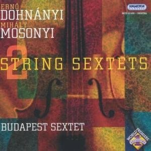 DOHNANYI: String Sextet in B flat major; MOSONYI: Sextet in C minor. / Budapest Szextett