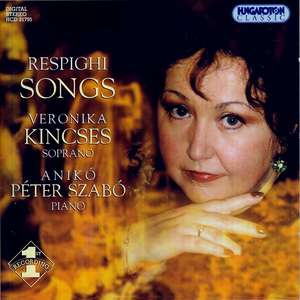 

RESPIGHI: Songs. / Veronika Kincses, 1 CD