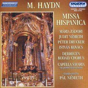 HAYDN, Michael: Missa Hispanica. / Debrecen Kodaly Choir. Capella Savaria. Nemeth