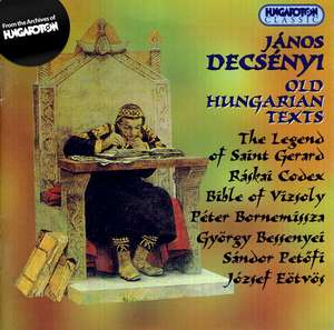 DECSENYI: Old Hungarian Texts. / Csengery, Fried, Componensemble. Zsolt Serei.