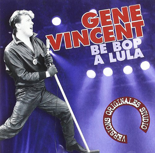 

VINCENT, GENE: Be Bop A Lula