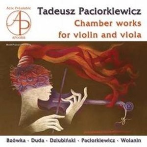 PACIORKIEWICZ, T. - Chamber Works For Violin And Viola