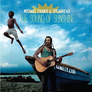 

Michael Franti & Spearhead: The Sound of Sunshine
