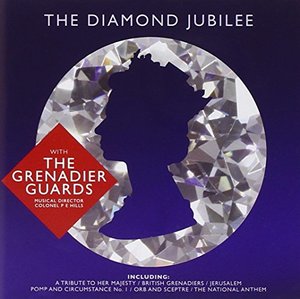 BAND OF THE GRENADIER GUARDS, THE - The Diamond Jubilee