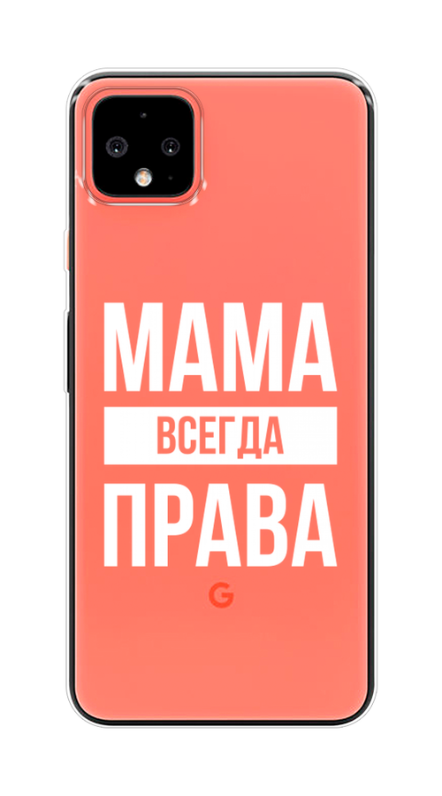 

Чехол Awog на Google Pixel 4 XL "Мама права", Разноцветный, 270550-6
