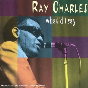 

RAY CHARLES: WHAT' I SAY