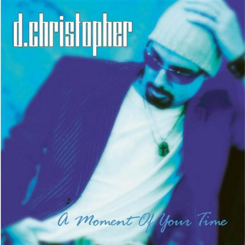 D. Christopher: Moment of Your Time (1 CD)