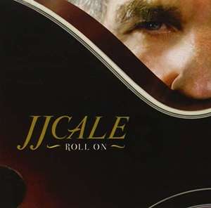 J.J. Cale: Roll on