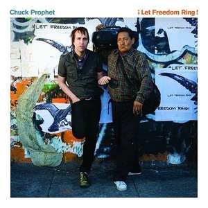 Chuck Prophet: ?Let Freedom Ring! (180)