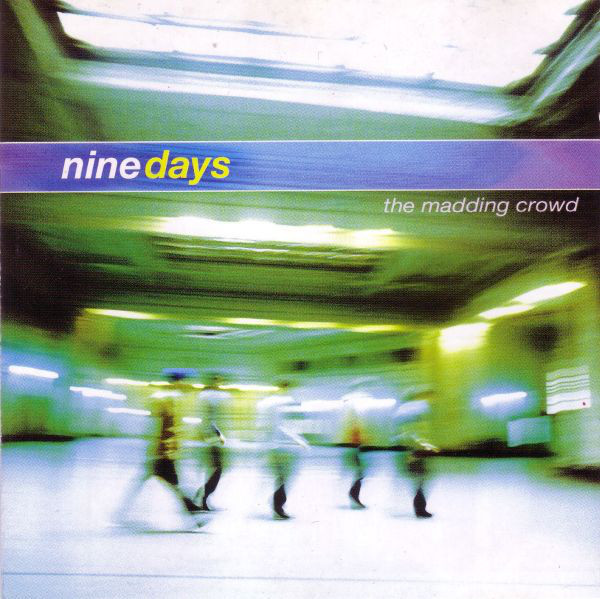 

Nine Days - The Madding Crowd (1 CD)