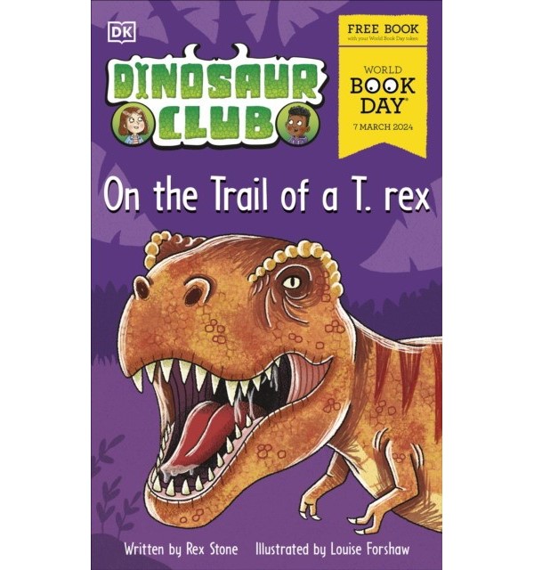 

Dinosaur Club: On the Trail of a T. rex.