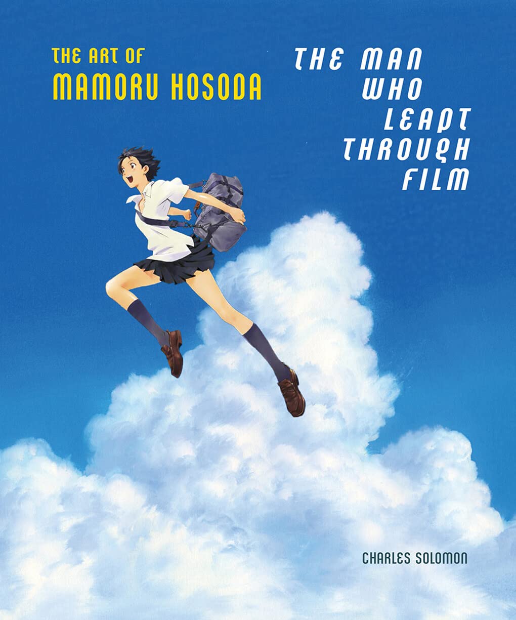 

The Man Who Leapt Through Film: The Art of Mamoru Hosoda. Solomon Charles
