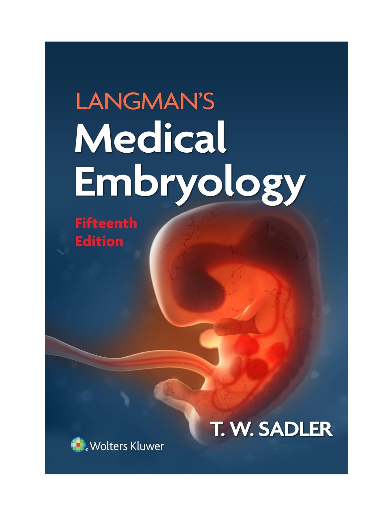 

Langman's Medical Embryology,15, International edition. T.W. Sadler