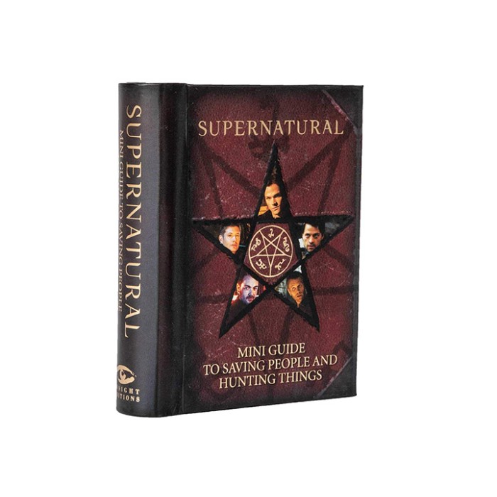 

Supernatural: Mini Guide to Saving People and Hunting Things. Insight Editions