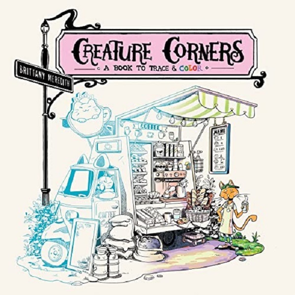 

Creature Corners: A Book to Trace and Color. Meredith Brittany