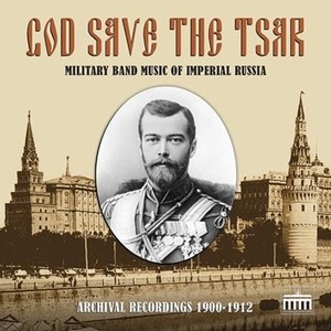 

Imperial Court Wind Orch.: God Save the Tsar: Military Band Music of Imperial Russia, 1 CD