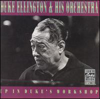 ELLINGTON, DUKE - Up in Duke's Workshop