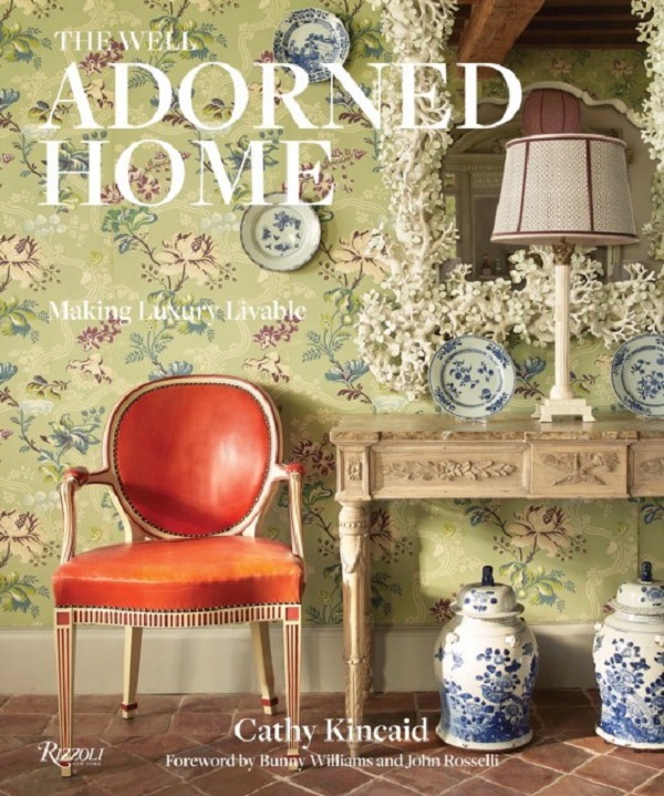 

The Well Adorned Home: Making Luxury Livable. Kincaid Cathy