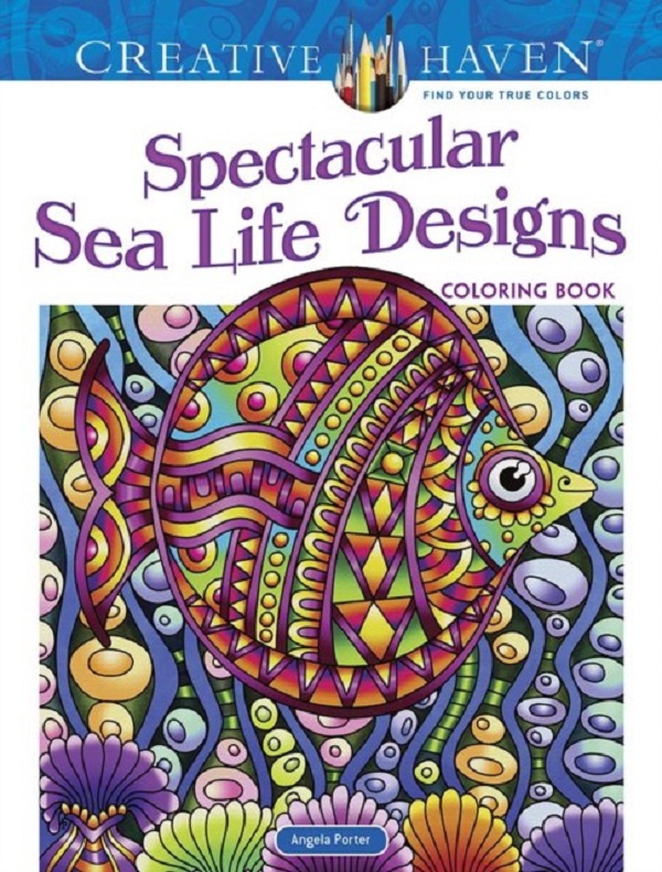 

Creative Haven Spectacular Sea Life Designs Coloring Book. Porter Angela