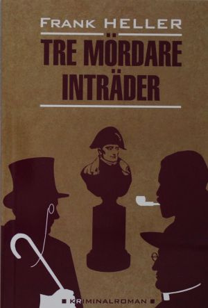 

Книга Хеллер Ф. Tre mordare intrader / Входят трое убийц