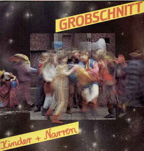 

GROBSCHNITT - Kinder + Narren (cd)